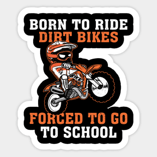 Born To Ride Dirt Bikes Forced To Go To School Sticker